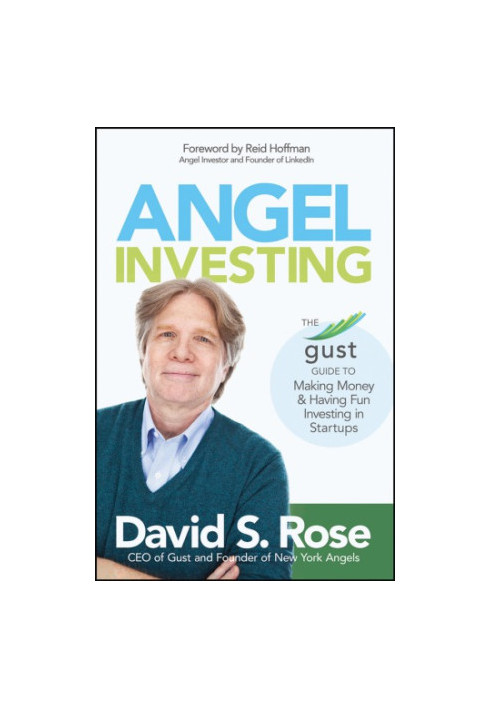 Angel investing: the Gust guide to making money and having fun investing in startups