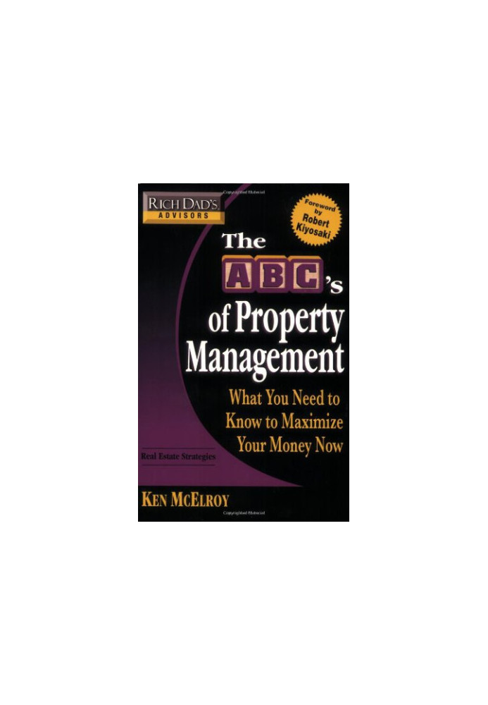 The ABC's of Property Management: What You Need to Know to Maximize Your Money Now (Rich dad’s advisors), 1st Edition
