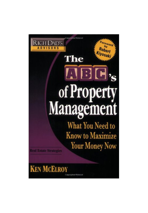 The ABC's of Property Management: What You Need to Know to Maximize Your Money Now (Rich dad’s advisors), 1st Edition
