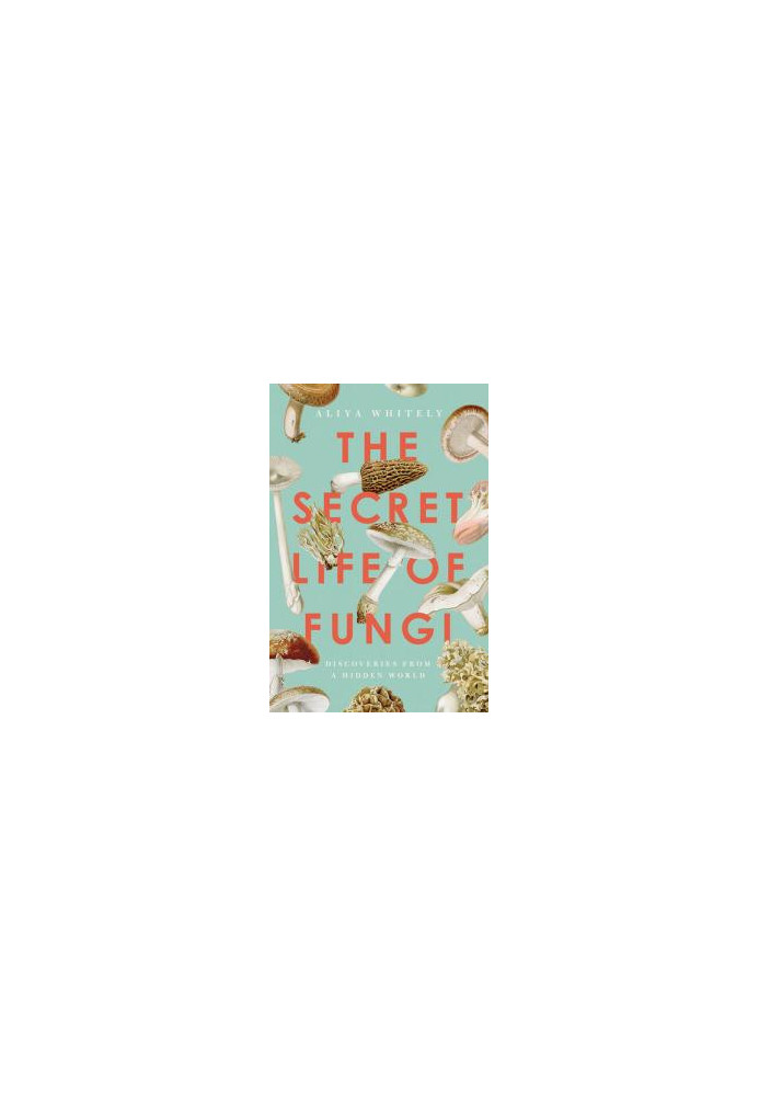 The Secret Life of Fungi
