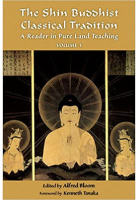 The Shin Buddhist Classical Tradition: A Reader in Pure Land Teaching, Vol. 1