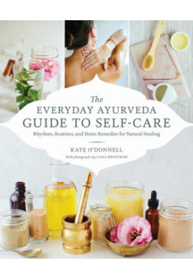 The Everyday Ayurveda Guide to Self-Care