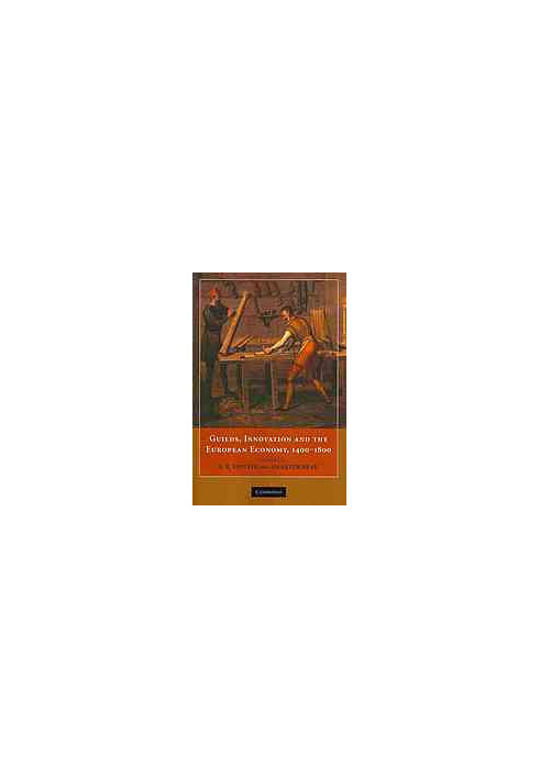 Guilds, innovation, and the European economy, 1400-1800