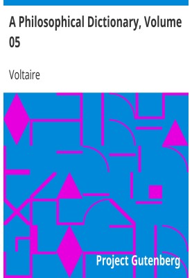 A Philosophical Dictionary, Volume 05