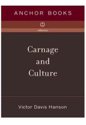 Carnage and Culture: Landmark Battles in the Rise of Western Power