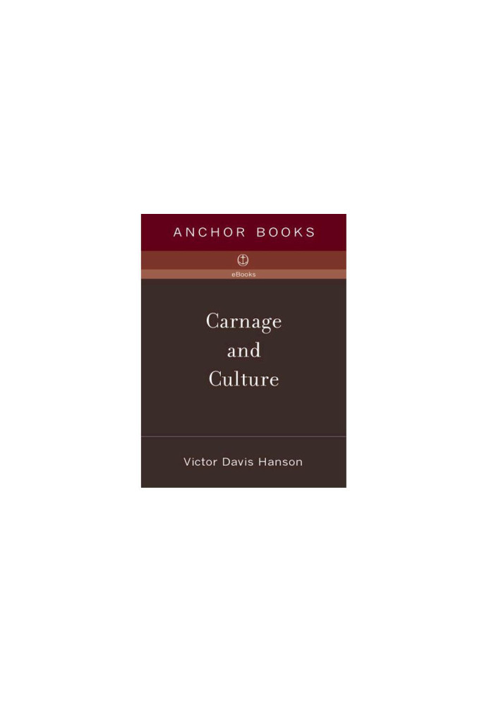 Carnage and Culture: Landmark Battles in the Rise of Western Power