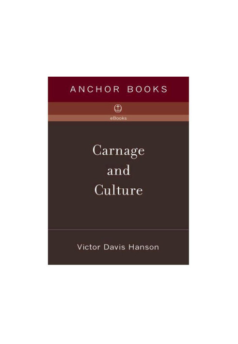 Carnage and Culture: Landmark Battles in the Rise of Western Power