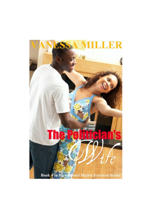 [The Blessed and Highly Favored 04] • The Politician's Wife