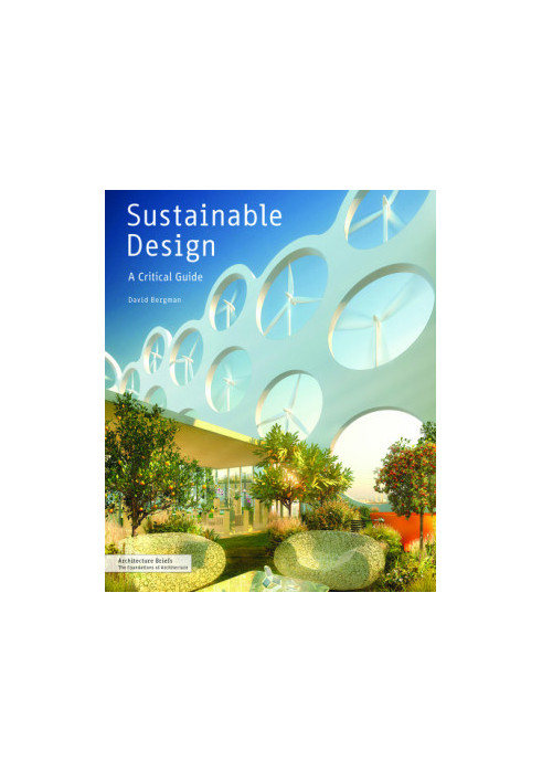 Sustainable design: a critical guide for architects and interior, lighting, and environmental designers