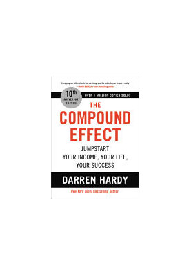The Compound Effect: Jumpstart Your Income, Your Life, Your Success