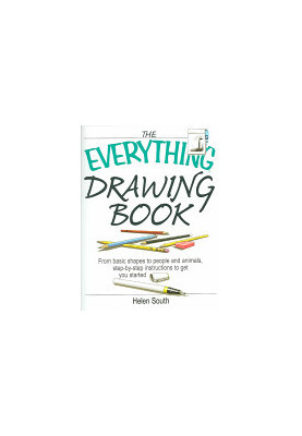 The Everything Drawing Book: From Basic Shape to People and Animals, Step-by-step Instruction to get you started