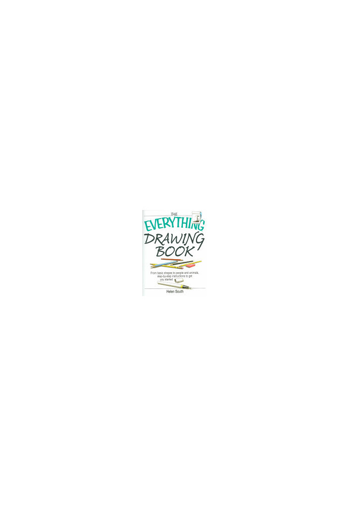 The Everything Drawing Book: From Basic Shape to People and Animals, Step-by-step Instruction to get you started