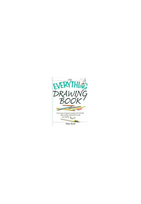 The Everything Drawing Book: From Basic Shape to People and Animals, Step-by-step Instruction to get you started