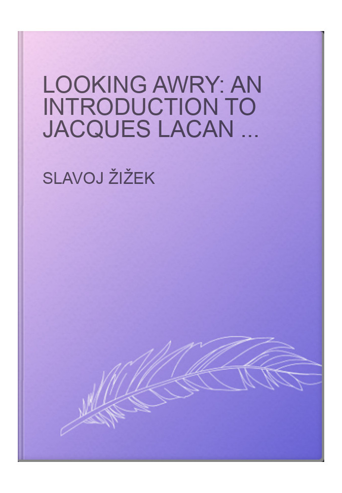 Looking Awry: An Introduction to Jacques Lacan Through Popular Culture