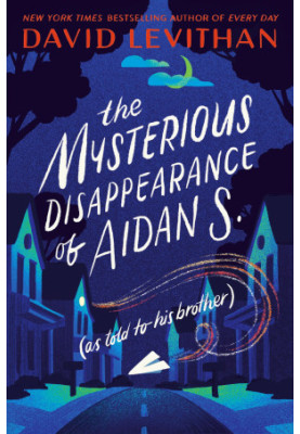 The Mysterious Disappearance of Aidan S. (as told to his brother)