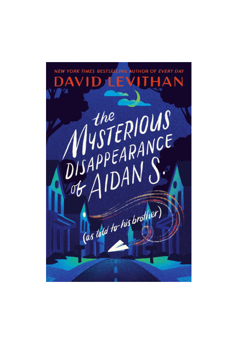 The Mysterious Disappearance of Aidan S. (as told to his brother)