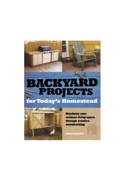 Backyard projects for today's homestead