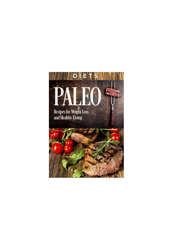 Cookbooks: PALEO: Recipes, Weight Loss, and Healthy Living