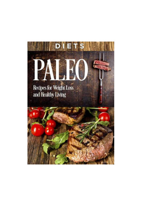 Cookbooks: PALEO: Recipes, Weight Loss, and Healthy Living