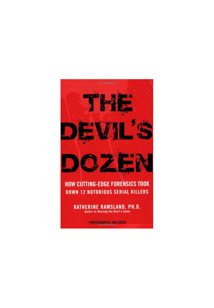 The Devil's Dozen - How Cutting Edge Forensics Took Down 12 Notorious Serial Killers