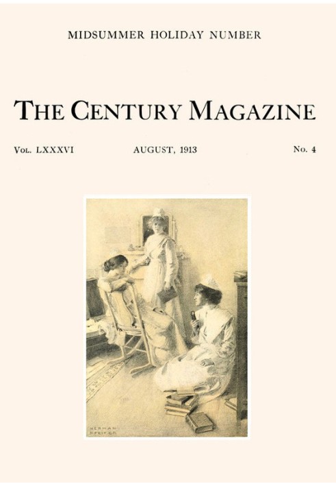 Щомісячний ілюстрований журнал Century, серпень 1913 р. Вип. LXXXVI. Нова серія: том. LXIV. З травня по жовтень 1913 р