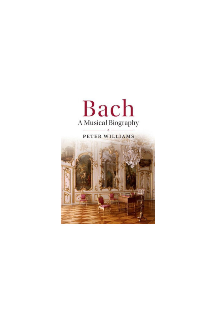 Bach: A Musical Biography