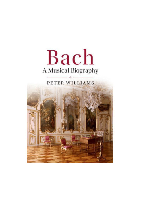 Bach: A Musical Biography