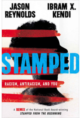 Stamped: Racism, Antiracism, and You