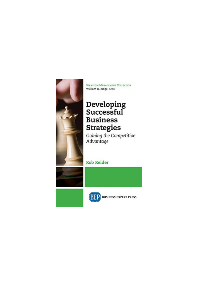 Developing successful business strategies : gaining the competitive advantage