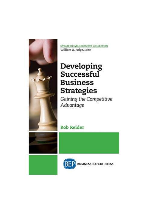 Developing successful business strategies : gaining the competitive advantage