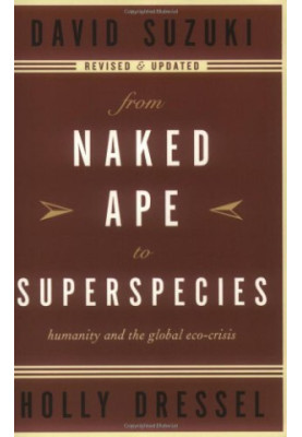 From Naked Ape to Superspecies: Humanity and the Global Eco-Crisis