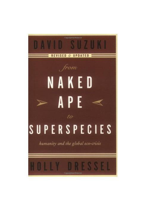 From Naked Ape to Superspecies: Humanity and the Global Eco-Crisis