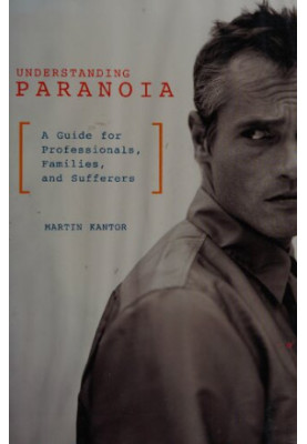 Understanding Paranoia: A Guide for Professionals, Families, and Sufferers