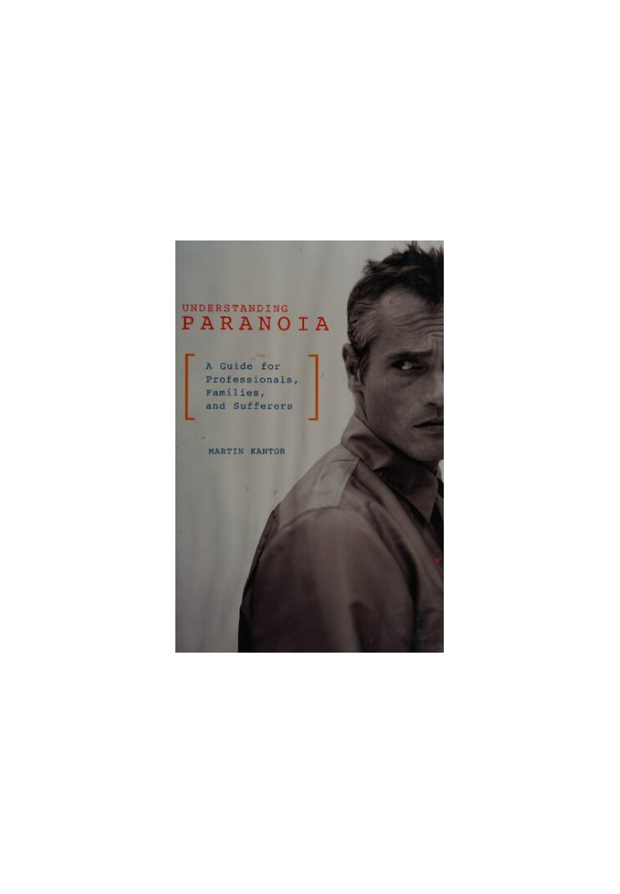 Understanding Paranoia: A Guide for Professionals, Families, and Sufferers