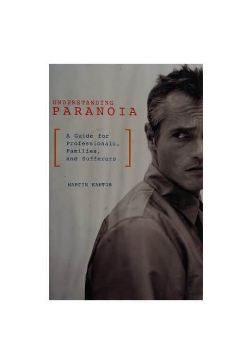 Understanding Paranoia: A Guide for Professionals, Families, and Sufferers