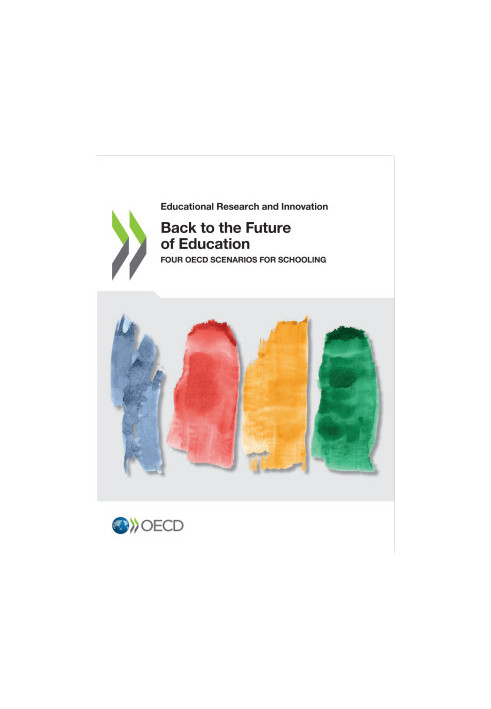 Back to the Future of Education: Four OECD Scenarios for Schooling
