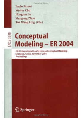 Conceptual Modeling – ER 2004: 23rd International Conference on Conceptual Modeling, Shanghai, China, November 8-12, 2004. Pr