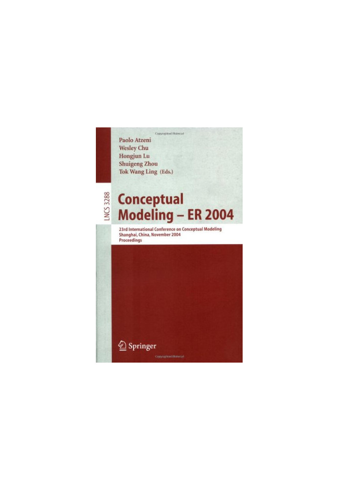 Conceptual Modeling – ER 2004: 23rd International Conference on Conceptual Modeling, Shanghai, China, November 8-12, 2004. Pr