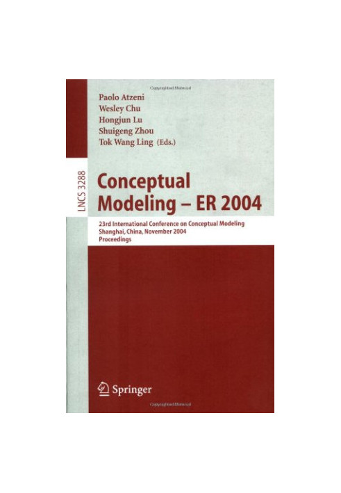 Conceptual Modeling – ER 2004: 23rd International Conference on Conceptual Modeling, Shanghai, China, November 8-12, 2004. Pr
