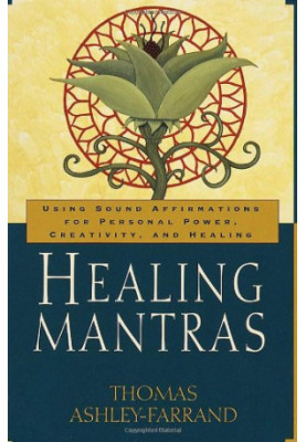 Healing Mantras: Using Sound Affirmations for Personal Power, Creativity, and Healing