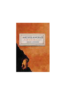 Michelangelo : A Life in Six Masterpieces