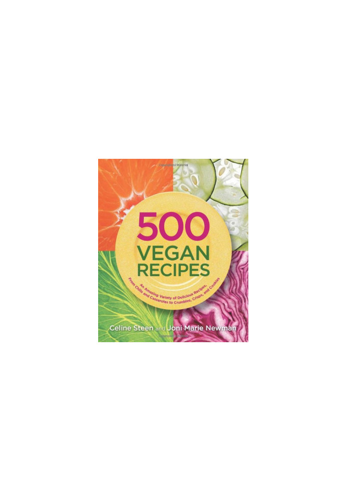 500 Vegan Recipes: An Amazing Variety of Delicious Recipes, From Chilis and Casseroles to Crumbles, Crisps, and Cookies