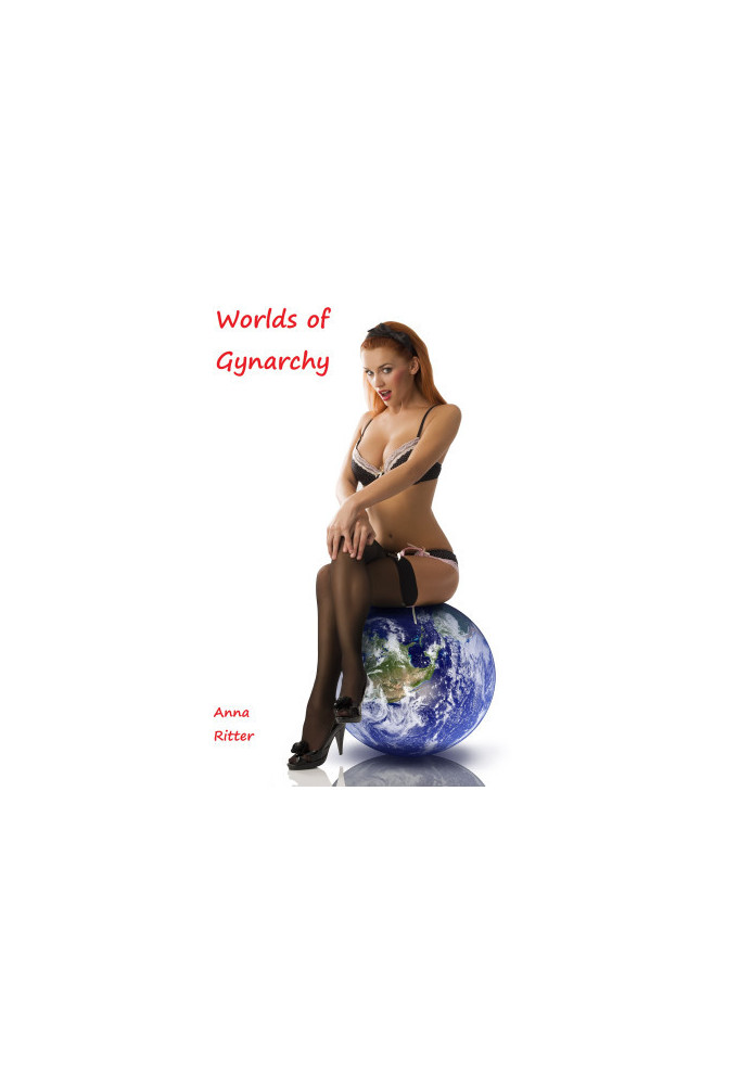 Worlds of Gynarchy: The Complete Series