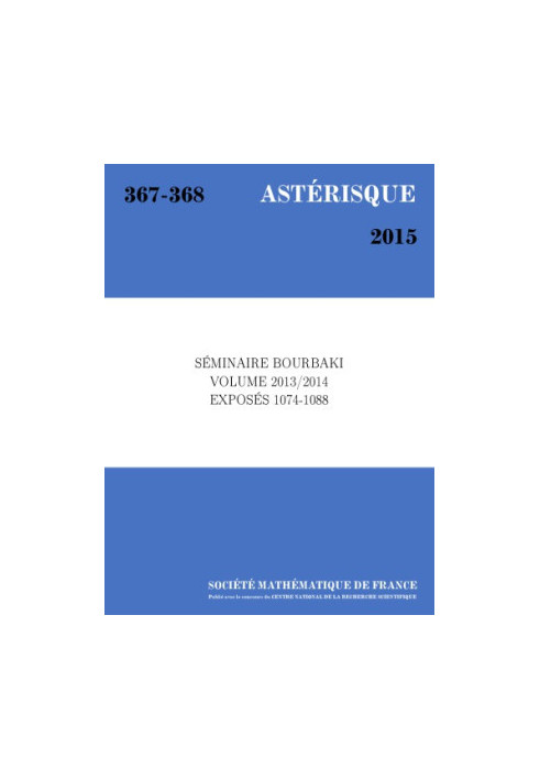 Seminaire Bourbaki: Volume 2013/2014 Exposes 1074-1088
