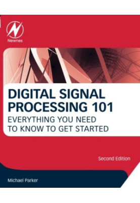 Digital Signal Processing 101, Second Edition: Everything You Need to Know to Get Started