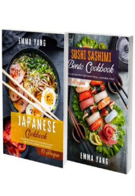 Japanese Cookbook For Beginners: 2 Books In 1: 140 Easy Recipes For Traditional Japanese Sushi Bento Sashimi And Ramen