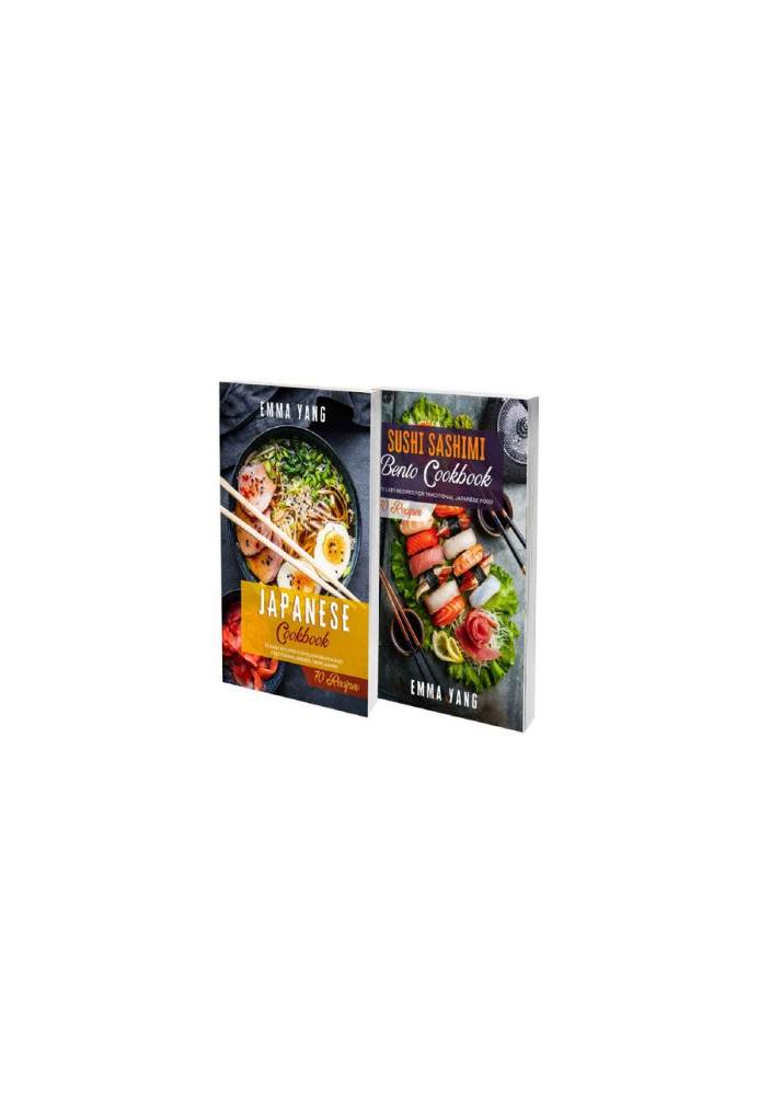 Japanese Cookbook For Beginners: 2 Books In 1: 140 Easy Recipes For Traditional Japanese Sushi Bento Sashimi And Ramen