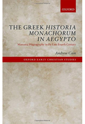 The Greek Historia Monachorum in Aegypto : monastic hagiography in the late fourth century