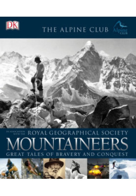 Royal Geographic Society Mountaineers : Great Tales of Bravery and Conquest