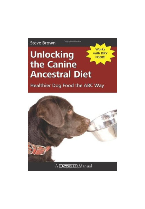 Unlocking the Canine Ancestral Diet: Healthier Dog Food the ABC Way